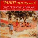 Tahiti Belle Epoque, Vol. 4: Songs of the Atolls & the Island